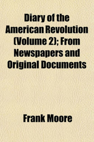 Cover of Diary of the American Revolution (Volume 2); From Newspapers and Original Documents