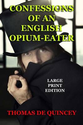 Book cover for Confessions of an English Opium-Eater - Large Print Edition