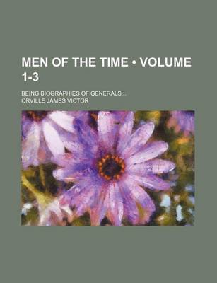 Book cover for Men of the Time (Volume 1-3); Being Biographies of Generals