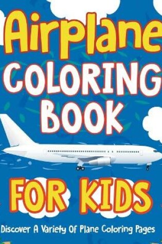 Cover of Airplane Coloring Book For Kids