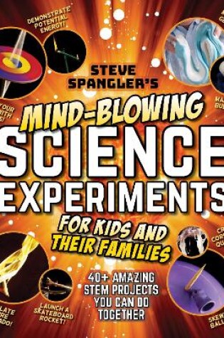 Cover of Steve Spangler's Mind-Blowing Science Experiments for Kids and Their Families