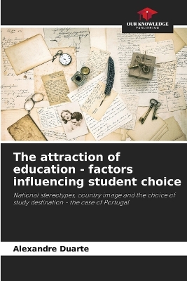 Book cover for The attraction of education - factors influencing student choice