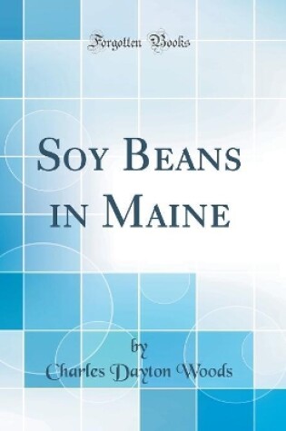 Cover of Soy Beans in Maine (Classic Reprint)