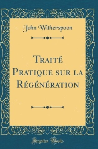 Cover of Traité Pratique Sur La Régénération (Classic Reprint)