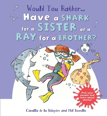 Book cover for Would You Rather Have a Shark for a Sister or a Ray for a Brother?