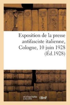 Book cover for Exposition de la Presse Antifasciste Italienne, Cologne, 10 Juin 1928