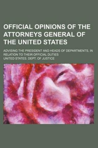 Cover of Official Opinions of the Attorneys General of the United States Volume 23; Advising the President and Heads of Departments, in Relation to Their Official Duties