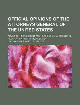 Book cover for Official Opinions of the Attorneys General of the United States Volume 23; Advising the President and Heads of Departments, in Relation to Their Official Duties