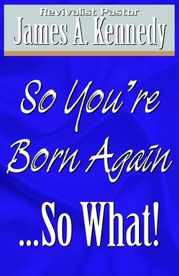 Book cover for So You're Born Again...So What!