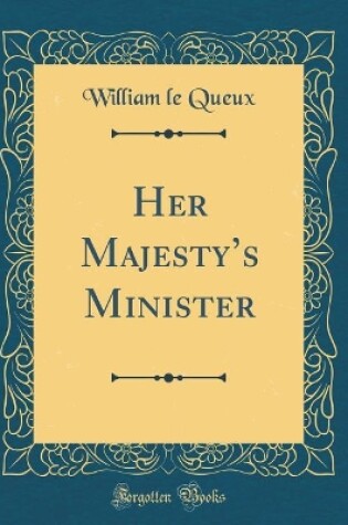 Cover of Her Majesty's Minister (Classic Reprint)