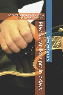 Book cover for Play Guitar like a pro in 7 days