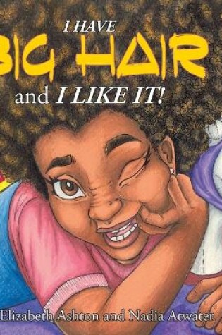 Cover of I Have BIG HAIR and I Like It!