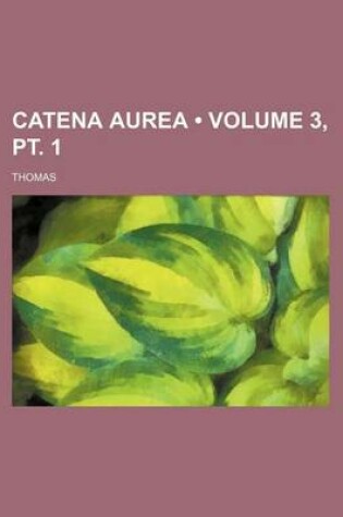 Cover of Catena Aurea (Volume 3, PT. 1)