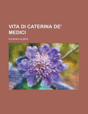 Book cover for Vita Di Caterina de' Medici