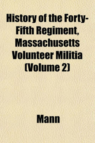 Cover of History of the Forty-Fifth Regiment, Massachusetts Volunteer Militia (Volume 2)