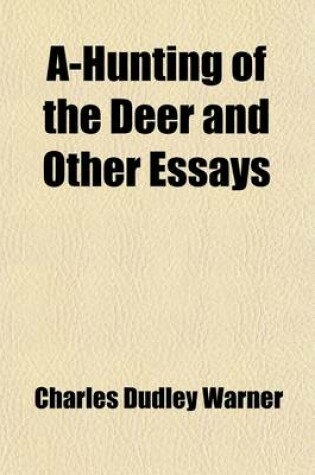 Cover of A-Hunting of the Deer and Other Essays