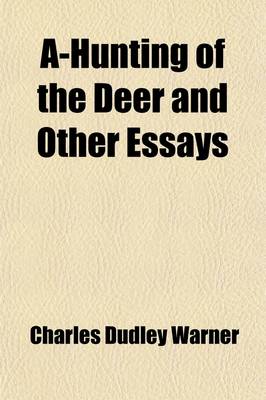 Book cover for A-Hunting of the Deer and Other Essays