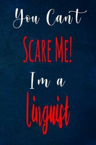 Cover of You Can't Scare Me! I'm A Linguist