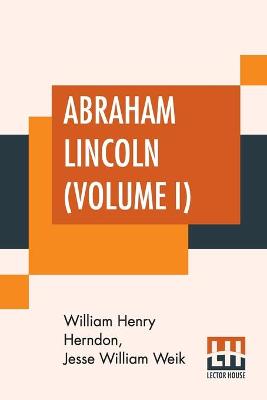 Book cover for Abraham Lincoln (Volume I)