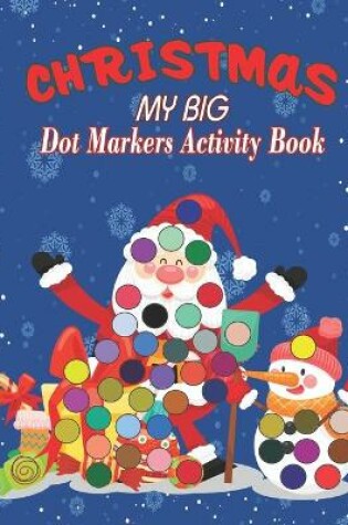 Cover of Dot Markers Activity Book My Big Christmas