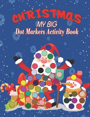 Book cover for Dot Markers Activity Book My Big Christmas