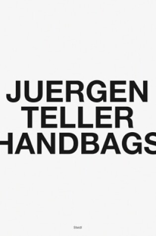 Cover of Juergen Teller: Handbags