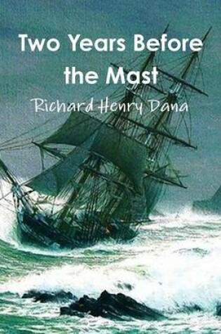 Cover of Two Years Before the Mast (Complete and Annotated)