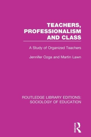 Cover of Teachers, Professionalism and Class