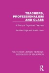 Book cover for Teachers, Professionalism and Class