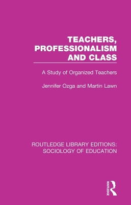 Book cover for Teachers, Professionalism and Class