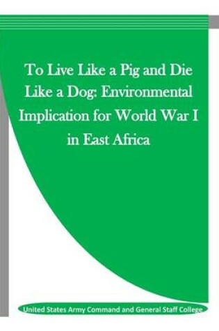 Cover of To Live Like a Pig and Die Like a Dog