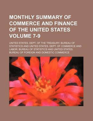 Book cover for Monthly Summary of Commerce and Finance of the United States Volume 7-9