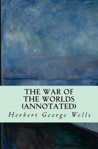 Cover of The War of the Worlds (Annotated)