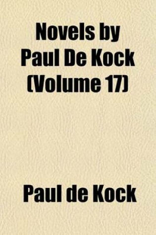 Cover of Novels by Paul de Kock (Volume 17)