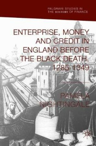 Cover of Enterprise, Money and Credit in England before the Black Death 1285–1349