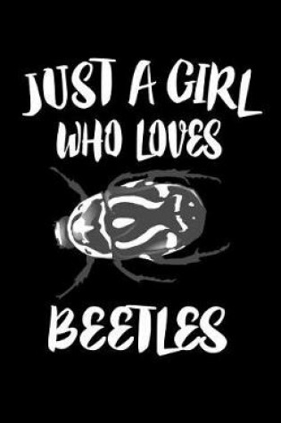 Cover of Just A Girl Who Loves Beetles