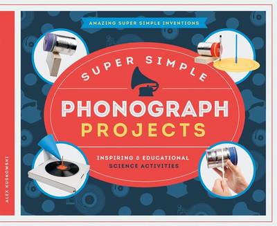 Book cover for Super Simple Phonograph Projects: Inspiring & Educational Science Activities
