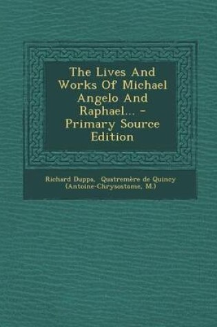 Cover of The Lives and Works of Michael Angelo and Raphael... - Primary Source Edition