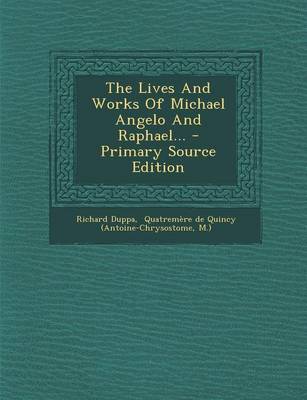 Book cover for The Lives and Works of Michael Angelo and Raphael... - Primary Source Edition