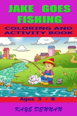 Cover of Jake Goes Fishing Coloring and Activity Book