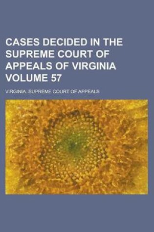 Cover of Cases Decided in the Supreme Court of Appeals of Virginia Volume 57