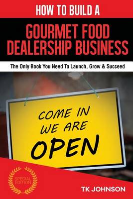 Book cover for How to Build a Gourmet Food Dealership Business (Special Edition)