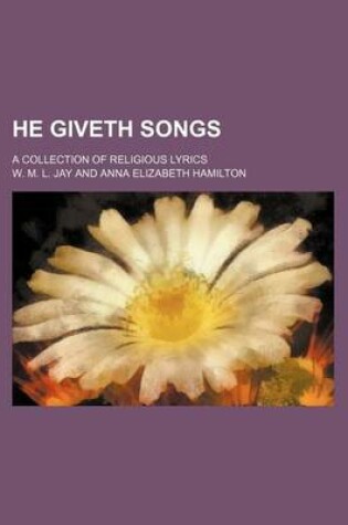 Cover of He Giveth Songs; A Collection of Religious Lyrics