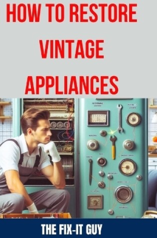 Cover of How to Restore Vintage Appliances