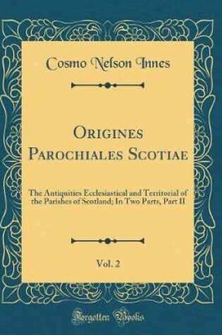 Cover of Origines Parochiales Scotiae, Vol. 2