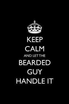 Book cover for Keep Calm and Let the Bearded Guy Handle It