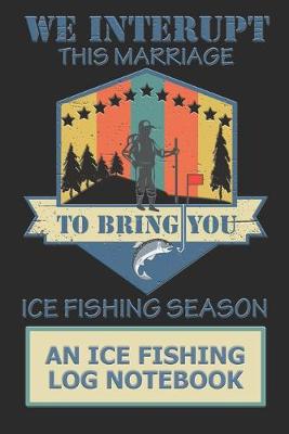 Book cover for We Interupt This Marriage To Bring you Ice Fishing Season