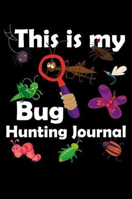 Book cover for This is My Bug Hunting Journal