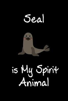 Book cover for Seal is My Spirit Animal