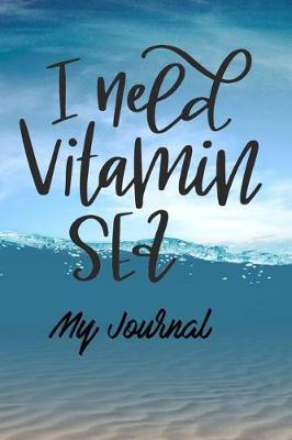 Book cover for I Need Vitamin Sea My Journal